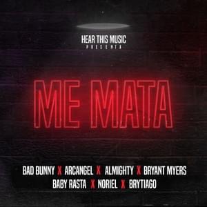 Me Mata (feat. Arcángel, Almighty, Bryant Myers, Noriel, Baby Rasta & Brytiago)