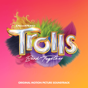 TROLLS Band Together (Original Motion Picture Soundtrack) [Deluxe Edition]