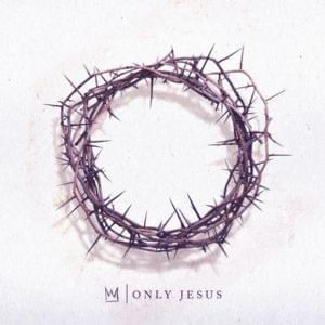 Only Jesus (Deluxe)