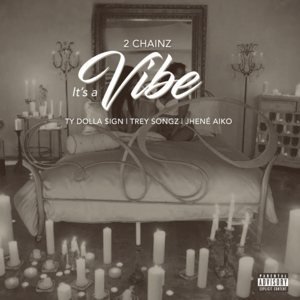 It's A Vibe (feat. Ty Dolla $ign, Trey Songz & Jhené Aiko)